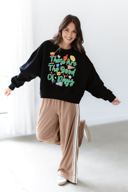 These Are The Good Ol' Days Sweatshirt